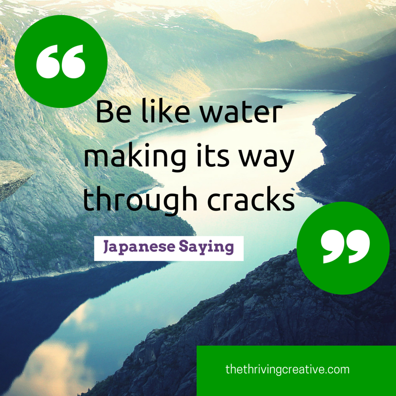 Be like water making its way through