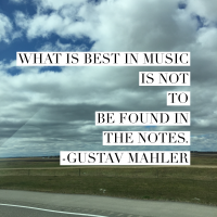 What is best in music is not to be found in the notes - Gustav Mahler