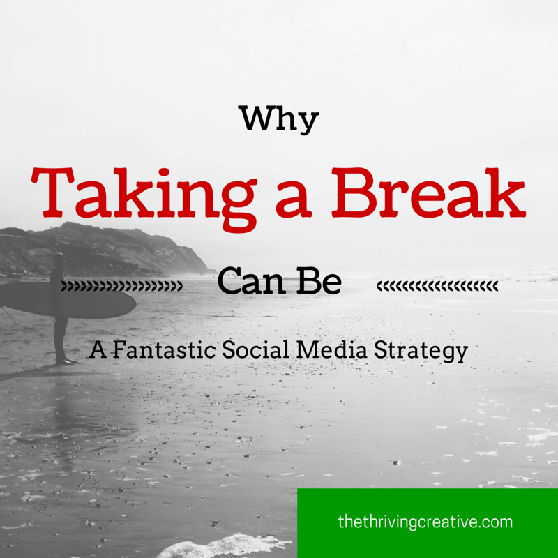 Why Taking a Break Can Be a Fantastic Social Media ...