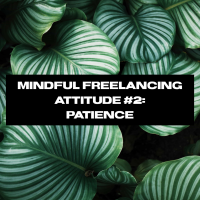 Green leaf fronds with text that reads :Mindful Freelancing Attitude #2: Patience